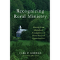 Recognizing Rural Ministry: Moving from Anecdotal Assumptions to Data Derived Opportunities - Hardcover
