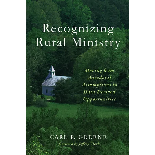 Recognizing Rural Ministry: Moving from Anecdotal Assumptions to Data Derived Opportunities - Hardcover