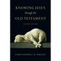Knowing Jesus Through the Old Testament - Paperback