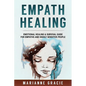 Empath Healing: Emotional Healing & Survival Guide for Empaths and Highly Sensitive People - Paperback