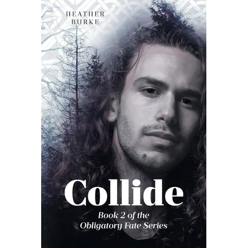 Collide: Book 2 of the Obligatory Fate Series - Paperback