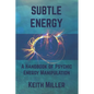 Subtle Energy: A Handbook of Psychic Energy Manipulation - Paperback