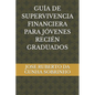 Guía de Supervivencia Financiera Para Jóvenes Recién Graduados - Paperback