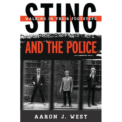 Sting and the Police: Walking in Their Footsteps - Hardcover