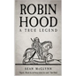 Robin Hood: A True Legend - Paperback