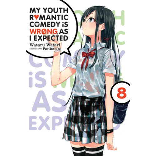 My Youth Romantic Comedy Is Wrong, as I Expected, Vol. 8 (Light Novel): Volume 8 - Paperback
