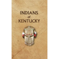 Indians of Kentucky - Hardcover