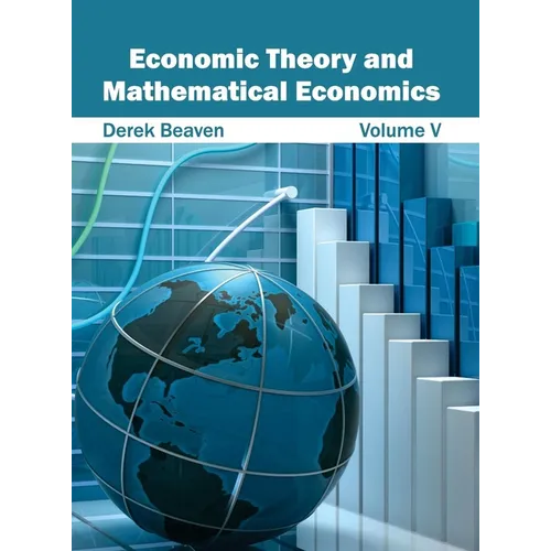 Economic Theory and Mathematical Economics: Volume V - Hardcover
