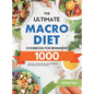 The Ultimate Macro Diet Cookbook for Beginners: 1000-Day Easy & Healthy Recipes and 4 Weeks Meal Plan to Help You Burn Fat Quickly - Hardcover