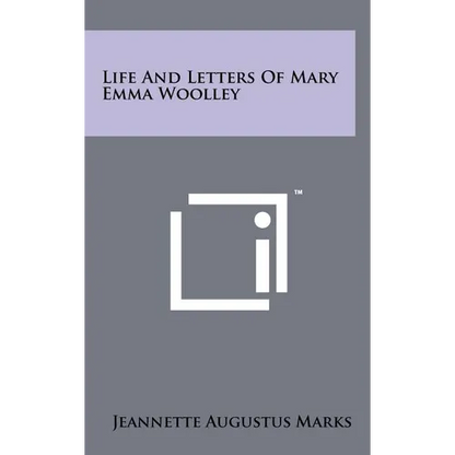 Life And Letters Of Mary Emma Woolley - Hardcover