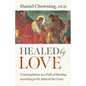 Healed by Love: Contemplation as a Path of Healing According to St. John of the Cross - Paperback
