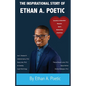 The Inspirational Story of Ethan A. Poetic: Chronicles of Adversities, Education, Sports, Relationships, and Resiliency - Paperback