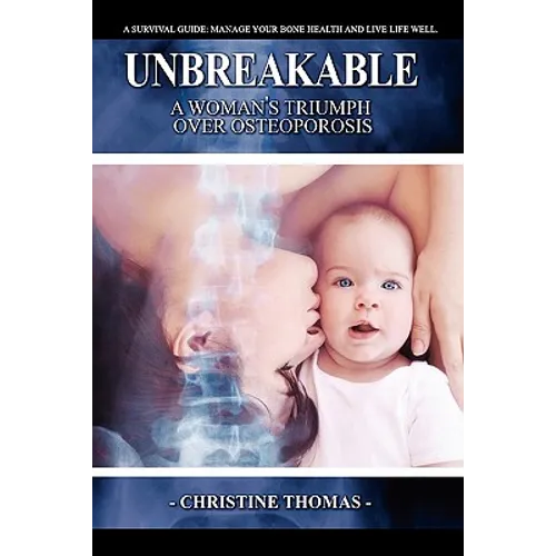 Unbreakable: A Women's Triumph Over Osteoporosis - Paperback