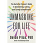Unmasking for Life: The Autistic Person's Guide to Connecting, Loving, and Living Authentically - Hardcover