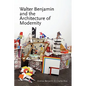Walter Benjamin and the Architecture of Modernity - Paperback