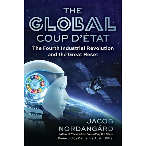 The Global Coup d'État: The Fourth Industrial Revolution and the Great Reset - Hardcover