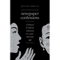 Newspaper Confessions: A History of Advice Columns in a Pre-Internet Age - Hardcover