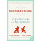 Rousseau's Dog: Two Great Thinkers at War in the Age of Enlightenment - Paperback