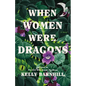When Women Were Dragons - Hardcover