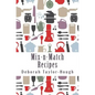 Mix-n-Match Recipes: Creative Ideas for Today's Busy Kitchens - Paperback