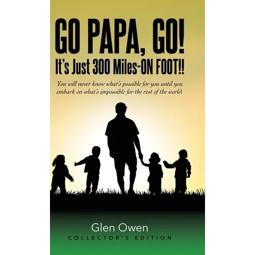Go Papa, Go!: It's Just 300 Miles-ON FOOT!! - Hardcover
