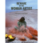 Beware of the Woman Artist - Hardcover