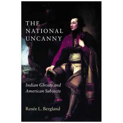 The National Uncanny: Indian Ghosts and American Subjects - Paperback