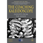 The Coaching Kaleidoscope: Insights from the Inside - Hardcover