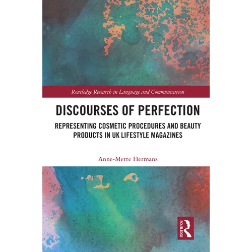 Discourses of Perfection: Representing Cosmetic Procedures and Beauty Products in UK Lifestyle Magazines - Paperback
