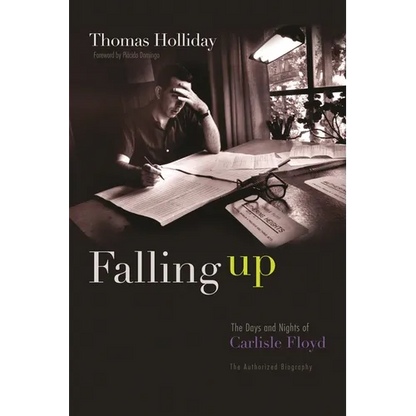 Falling Up: The Days and Nights of Carlisle Floyd, the Authorized Biography - Hardcover