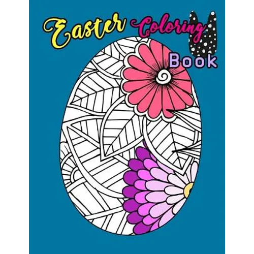 Easter Coloring Book: Egg Easter Coloring Book Pages Large Print For Kids Stress Relieving, Relaxing Coloring Book For Grownups, Women, Girl - Paperback