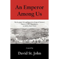 An Emperor Among Us: The Eccentric Life and Benevolent Reign of Norton I, Emperor of the United States, as Told by Mark Twain - Paperback