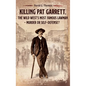 Killing Pat Garrett, The Wild West's Most Famous Lawman - Murder or Self-Defense? - Hardcover