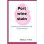 Port Wine Stain: Knowing and conquering the circumstances - Paperback
