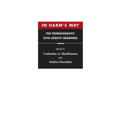In Harm's Way: The Pornography Civil Rights Hearings - Paperback