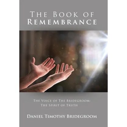 The Book of Remembrance: The Voice of the Bridegroom: the Spirit of Truth - Hardcover