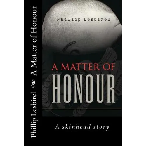 A Matter of Honour: A skinheads Story of Jail and his rise to lead a NP skinhead squad - Paperback