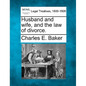 Husband and Wife, and the Law of Divorce. - Paperback