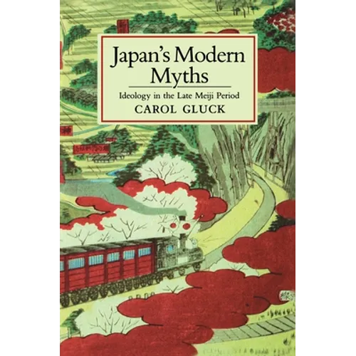 Japan's Modern Myths: Ideology in the Late Meiji Period - Paperback