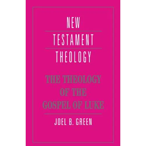 The Theology of the Gospel of Luke - Paperback