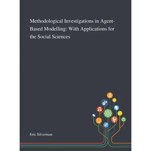 Methodological Investigations in Agent-Based Modelling: With Applications for the Social Sciences - Hardcover