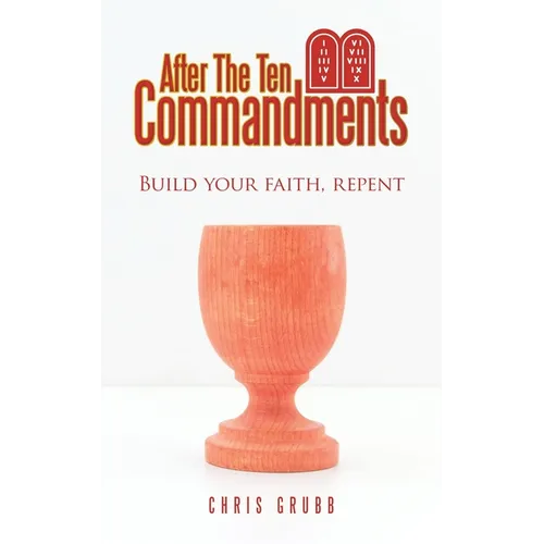 After The Ten Commandments: Build your faith, repent - Paperback