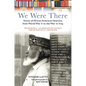 We Were There: Voices of African American Veterans, from World War II to the War in Iraq - Paperback