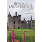 Beyond the Drawbridge: A Memoir: A Journey to New Choices and Recreating My Life - Paperback