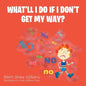 What'll I Do If I Don't Get My Way? - Paperback