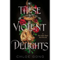 These Violent Delights - Hardcover