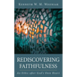 Rediscovering Faithfulness: An Ethic After God's Own Heart - Hardcover