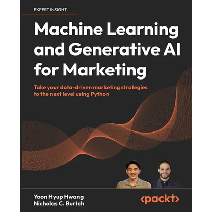 Machine Learning and Generative AI for Marketing: Take your data-driven marketing strategies to the next level using Python - Paperback