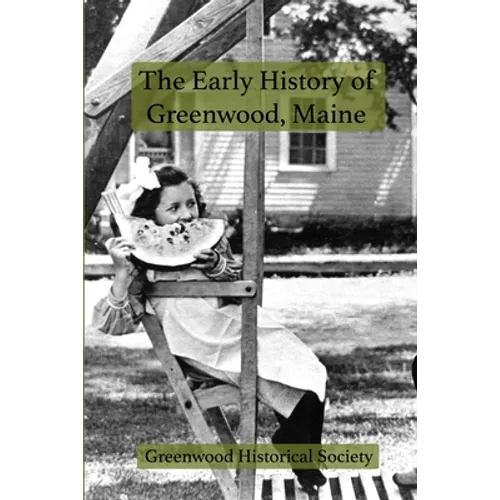 The Early History of Greenwood, Maine - Paperback