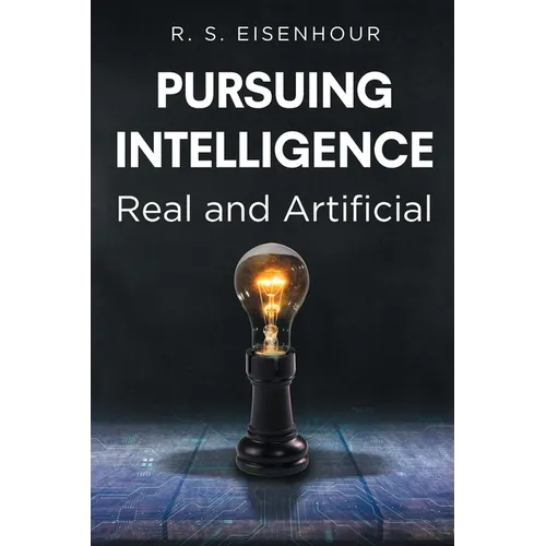 Pursuing Intelligence: Real and Artificial - Paperback
